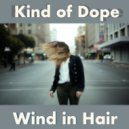 Kind Of Dope - Wind in the Hair (Original Mix)