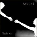 Ackusi - Touch Me (Original Mix)