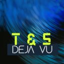 T&S - Deja Vu (Radio Mix)