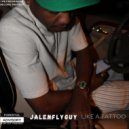 Jalenflyguy - Like A Tattoo ()
