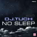 DJ.Tuch - No Sleep (original)