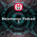 Dj Frey - Melomaniac Podcast 5 ()