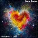 Drew Angus - Broken Heart Last ()