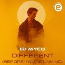 Ed Myco - Different (Before You\'re Unkind) (Radio)