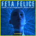 Feta Felice - Feel It In Your Soul (Run It Up) (Original Mix)