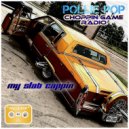 Pollie Pop & Choppin Game Radio - Swagger Like Mwah (sharper than a Dagger) #ChoppedUp #RegularSpeed