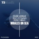 Frank Hurman, Julio Posadas, Pedro Miras - Whales On Sea (Radio Version)