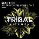 Sean Finn - Be Free With Your Love