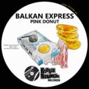 Balkan Express - Pink Donut