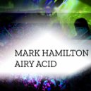 Mark Hamilton - Airy Acid