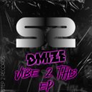 DMIZE - Vibe 2 This