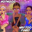 Hotmood - Way Too Funky (Original Mix)
