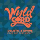 Delistic featuring Divine - Give Me The Night (Original Mix)