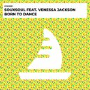 Souxsoul, Venessa Jackson - Born To Dance