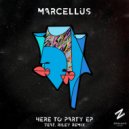 Marcellus (UK) - Here To Party (RILEY (UK) Remix)