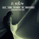 D. White - All the Story Is History (KalashnikoFF Mix 2023)