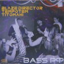 BLAZE DIRECTOR & Tempotem & Titomahi - BASS РФ (Instrumental)