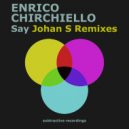 Enrico Chirchiello - Say (Johan S Remix)