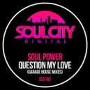 Soul Power - Question My Love