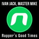 Ivan Jack, Master Mike - Rapper\'s Good Times (Original Mix)