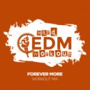 Hard EDM Workout - Forever More (Workout Mix Edit 140 bpm)