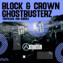 Block & Crown, Ghostbusterz - Tropicana Sun Dubbed