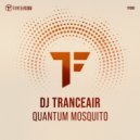 DJ Tranceair - Quantum Mosquito (Extended Mix)