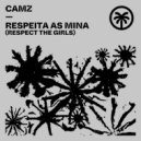 CAMZ - Respeita As Mina (Respect The Girls) (Original Mix)