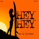 The B Picture - Hey Hey (Original Mix)