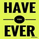 MCnEvElKa - Have You Ever