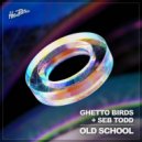 Ghetto Birds & Seb Todd - Old School