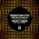 Sebastian (Ita), Pietro Di Malta - What I Need