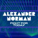 Alexander Norman - Fight For Today (Full Length Mix)
