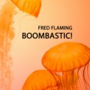 Fred Flaming - Boombastic!
