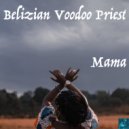 Belizian Voodoo Priest - Mama (Miggedy\'s Drum God Mix)