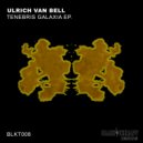 Ulrich Van Bell - Tenebris Galaxia (Original Mix)