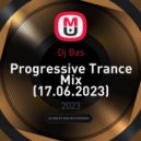Dj Bas - Progressive Trance Mix (17.06.2023)