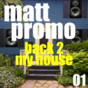 MATT PROMO - Back 2 My House 01 ()