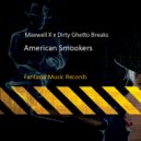 Maxwell X & Dirty Ghetto Breaks - American Smookers