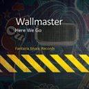 Wallmaster - Here We Go (Original Mix)