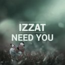IZZAT - Need You ()