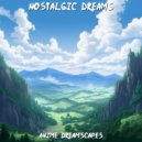 Anime Dreamscapes - Dreams Do Come True