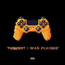 Da Deputy - Thought I Was Playing ()