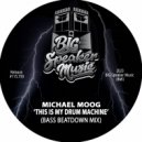Michael Moog - This Is My Drum Machine (Bass Beatdown Edit)