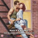Katy S & KosMat - All Because Of Love For You #2 ()