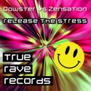 Dowster vs Zensation - Release The Stress (Original Mix)