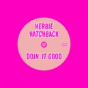 Herbie Hatchback - Doin' It Good