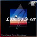 Stephane Deschezeaux - Look So Sweet (Original Mix)