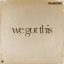 Beatchild - We Got This (Original Mix)