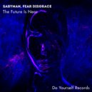 Sabyman, Fear Disgrace - The Future Is Near (Original Mix)